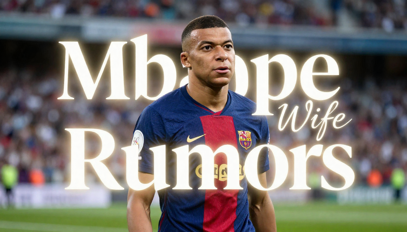 Mbappe Wife Rumors