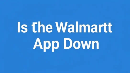Is the Walmart App Down