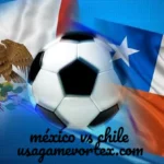 Mexico vs Chile Prediction: Team News, Lineups, Kickoff Time & Score Prediction